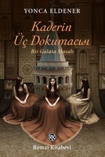 Kaderin Üç Dokumacısı & Bir Galata Masalı