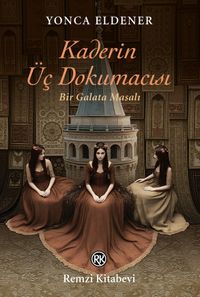 Kaderin Üç Dokumacısı & Bir Galata Masalı
