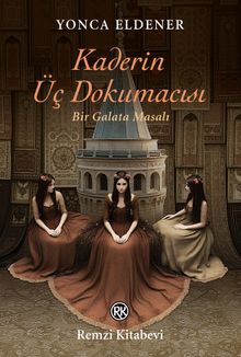 Kaderin Üç Dokumacısı & Bir Galata Masalı