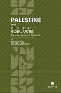 Palestine and the Future of Global Affairs: Power, Language, and Colonialism