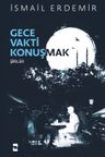 Gece Vakti Konuşmak &amp; Şiirler