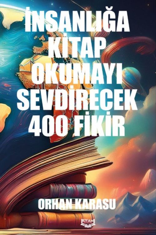 İnsanlığa Kitap Okumayı Sevdirecek 400 Fikir