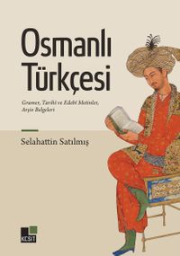 Osmanlı Türkçesi & Gramer, Tarihî ve Edebî Metinler, Arşiv Belgeleri