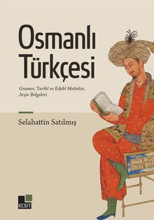 Osmanlı Türkçesi & Gramer, Tarihî ve Edebî Metinler, Arşiv Belgeleri