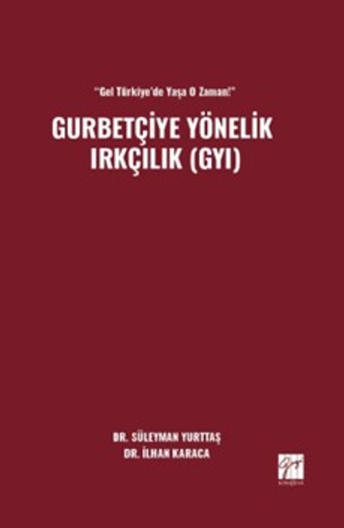 “Gel Türkiye'de Yaşa O Zaman!” Gurbetçiye Yönelik Irkçılık (GYI)