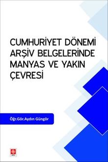 Cumhuriyet Dönemi Arşiv Belgelerinde Manyas ve Yakın Çevresi 