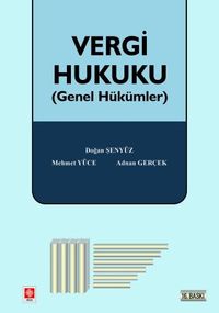 Vergi Hukuku (Genel Hükümler) / Doğan Şenyüz,Mehmet Yüce,Doç. Dr. Adnan Gerçek