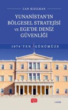 Yunanistan'ın Bölgesel Stratejisi ve Ege'de Deniz Güvenliği 1974'ten Günümüze