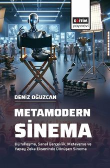 Metamodern Sinema & Dijitalleşme, Sanal Gerçeklik, Metaverse ve Yapay Zeka Ekseninde Dönüşen Sinema