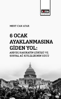 6 Ocak Ayaklanmasına Giden Yol: ABD'de Hakikatin Çöküşü Ve Sosyal Ağ Kitlelerinin Gücü