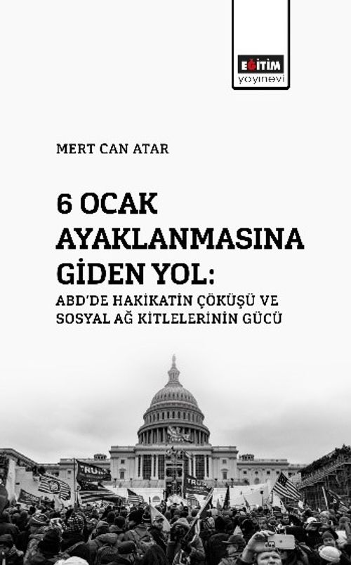 6 Ocak Ayaklanmasına Giden Yol: ABD'de Hakikatin Çöküşü Ve Sosyal Ağ Kitlelerinin Gücü