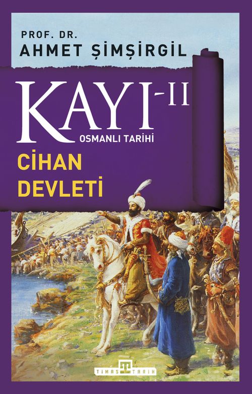 Kayı -II Osmanlı Tarihi / Cihan Devleti