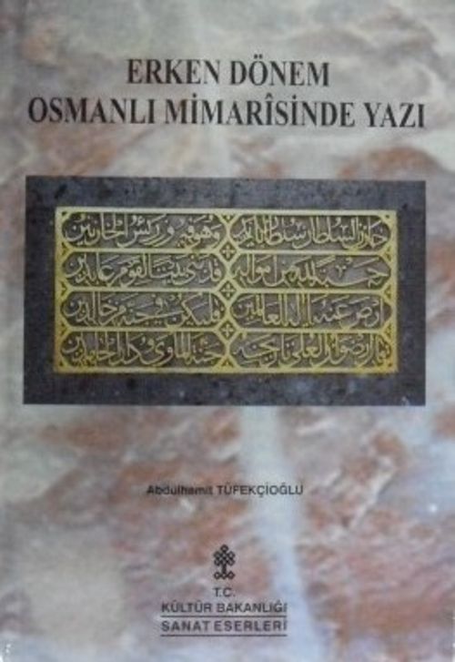 Erken Dönem Osmanlı Mimarisinde Yazı (Kod: 2-F-78)