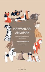 Hayvanları Anlamak & Kedi ve Köpek Severler İçin Felsefe