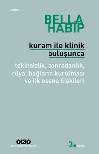 Kuram ile Klinik Buluşunca & Tekinsizlik, Sonradanlık, Rüya, Bağların Kurulması ve İlk Nesne İlişkileri