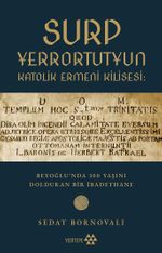 Surp Yerrortutyun Katolik Ermeni Kilisesi & Beyoğlu'nda 300 Yaşını Dolduran Bir İbadethane