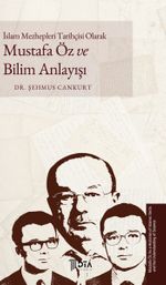 İslam Mezhepleri Tarihçisi Olarak Mustafa Öz ve Bilim Anlayışı