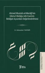 Ahmed Mustafa El-Merağî'nin Ulûmu'l-Belağa Adlı Eserinin Belağat Açısından Değerlendirilmesi