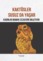 Kaktüsler Susuz da Yaşar & Kadınlar Mamak Cezaevini Anlatıyor