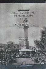 Çorum Tarihine Ait Derlemelerim I-II-III / Maarif Hayatımız (1-F-38)