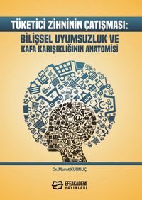 Tüketici Zihninin Çatışması: Bilişsel Uyumsuzluk ve Kafa Karışıklığının Anatomisi