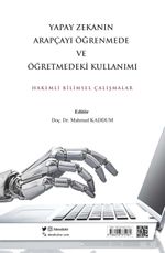 Yapay Zekanın Arapçayı Öğrenmede ve Öğretmedeki Kullanımı Hakemli Bilimsel Çalışmalar