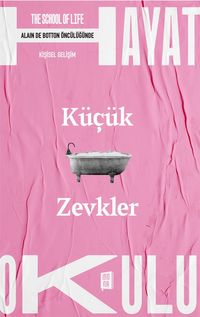 Küçük Zevkler / The School of Life / Hayat Okulu