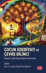 Çocuk Edebiyatı ve Çevre Bilinci & Deprem Gibi Doğal Afetler Ekseninde
