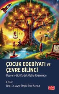 Çocuk Edebiyatı ve Çevre Bilinci & Deprem Gibi Doğal Afetler Ekseninde