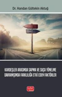 Kardeşler Arasında Sapma ve Suça Yönelme Davranışında Farklılığa Etki Eden Faktörler