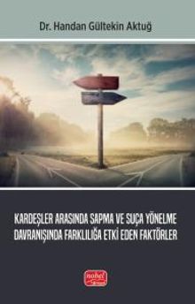 Kardeşler Arasında Sapma ve Suça Yönelme Davranışında Farklılığa Etki Eden Faktörler