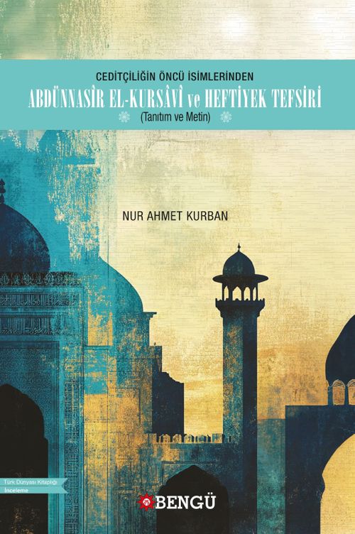 Ceditçiliğin Öncü İsimlerinden Abdünnasîr El-Kursavî ve Heftiyek Tefsiri (Tanıtım ve Metin)