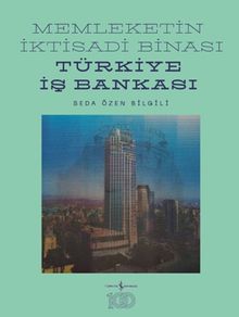 Memleketin İktisadi Binası Türkiye İş Bankası