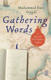 Gathering Words: A Quest for the Prophet's Legacy