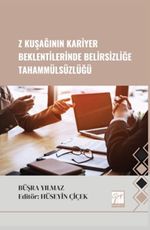 Z Kuşağının Kariyer Beklentilerinde Belirsizliğe Tahammülsüzlüğü