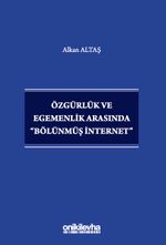 Özgürlük ve Egemenlik Arasında "Bölünmüş İnternet"