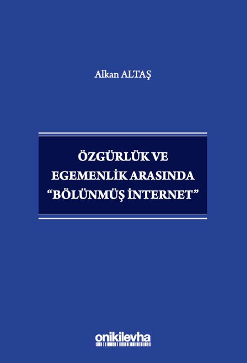 Özgürlük ve Egemenlik Arasında "Bölünmüş İnternet"