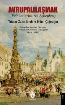 Avrupalılaşmak (Felaketlerimizin Sebepleri)