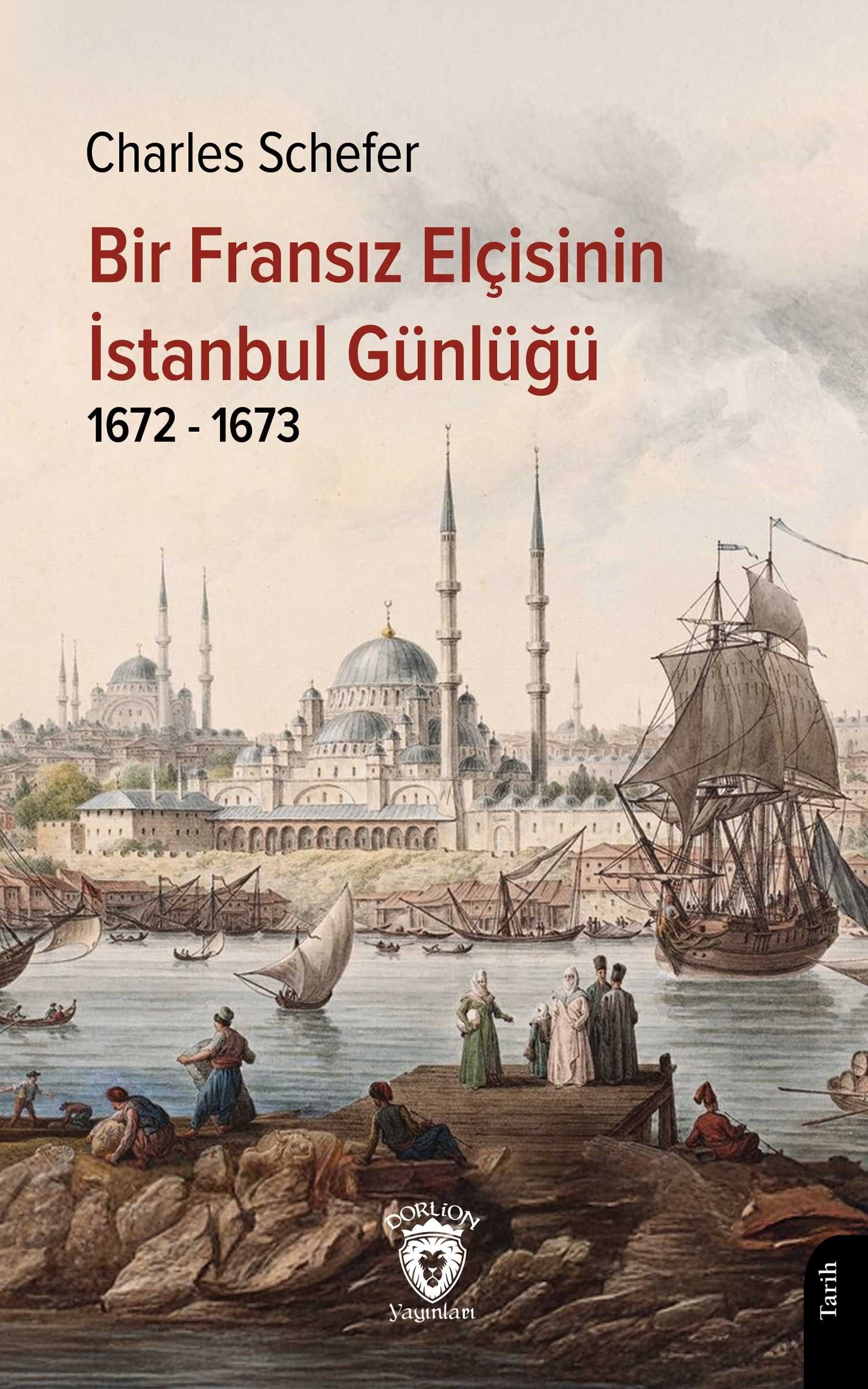 Bir Fransız Elçisinin İstanbul Günlüğü 1672 - 1673 (Charles