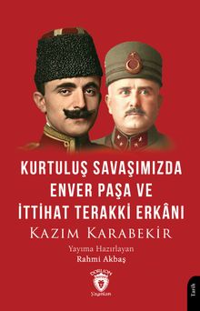 Kurtuluş Savaşımızda Enver Paşa ve İttihat Terakki Erkanı