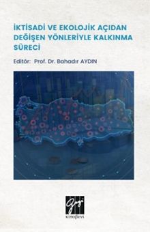 İktisadi ve Ekolojik Açıdan Değişen Yönleriyle Kalkınma Süreci