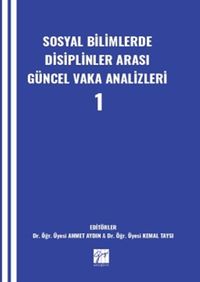 Sosyal Bilimlerde Disiplinler Arası Güncel Vaka Analizleri