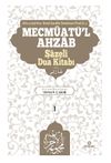 Mecm&ucirc;at&uuml;'l-Ahzab: Şazeli (k.s.) Kitabı B&uuml;t&uuml;n Duaların Mecmuası
