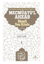 Mecmûatü'l-Ahzab: Şazeli (k.s.) Kitabı Bütün Duaların Mecmuası