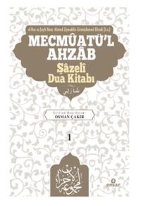 Mecmûatü'l-Ahzab: Şazeli (k.s.) Kitabı Bütün Duaların Mecmuası
