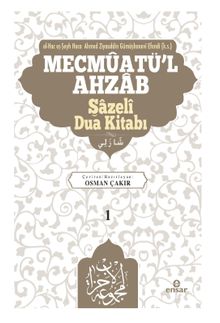 Mecmûatü'l-Ahzab: Şazeli (k.s.) Kitabı Bütün Duaların Mecmuası