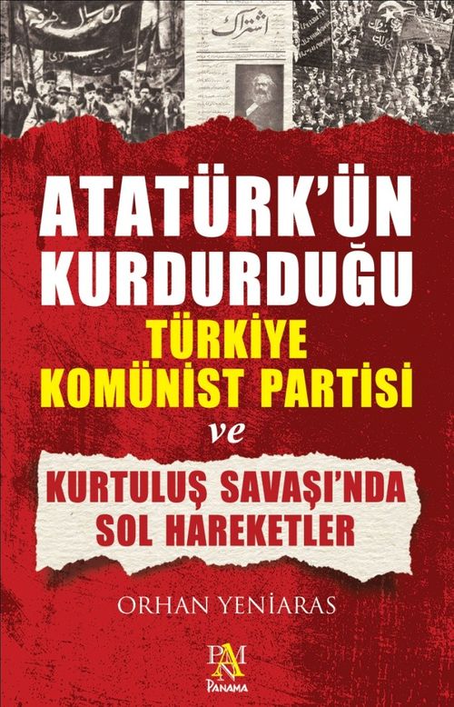 Atatürk'ün Kurdurduğu  Türkiye Komünist Partisi ve Kurtuluş Savaşı'nda Sol Hareketler