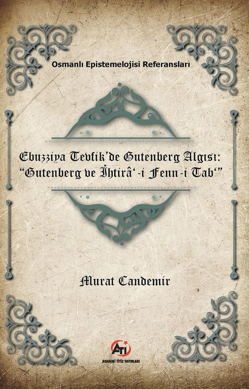 Ebuzziya Tevfik'de Gutenberg  Algısı: “Gutenberg ve İhtira‘-İ Fenn-İ  Tab‘”