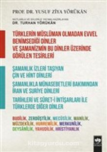 Türklerin Müslüman Olmadan Evvel Benimsediği Dinler ve Şamanizmin Bu Dinler Üzerinde Görülen Tesirleri - Yusuf Ziya Yörükan
