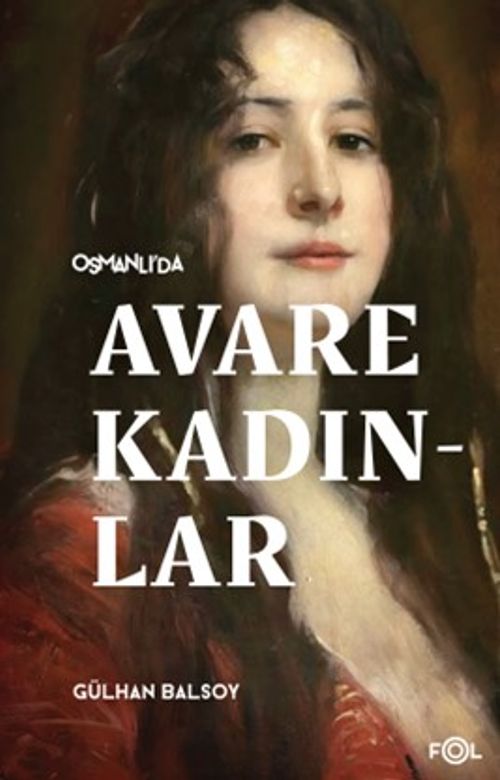 Osmanlı'da Avare Kadınlar & 19. Yüzyıl Aile Krizi ve Kadın Yoksulluğu